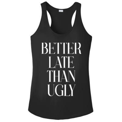 Better Late Than Ugly Ladies PosiCharge Competitor Racerback Tank