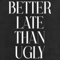 Better Late Than Ugly Tumbler