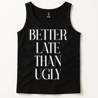 Better Late Than Ugly Tank Top