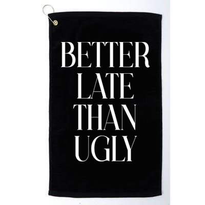 Better Late Than Ugly Golf Towel
