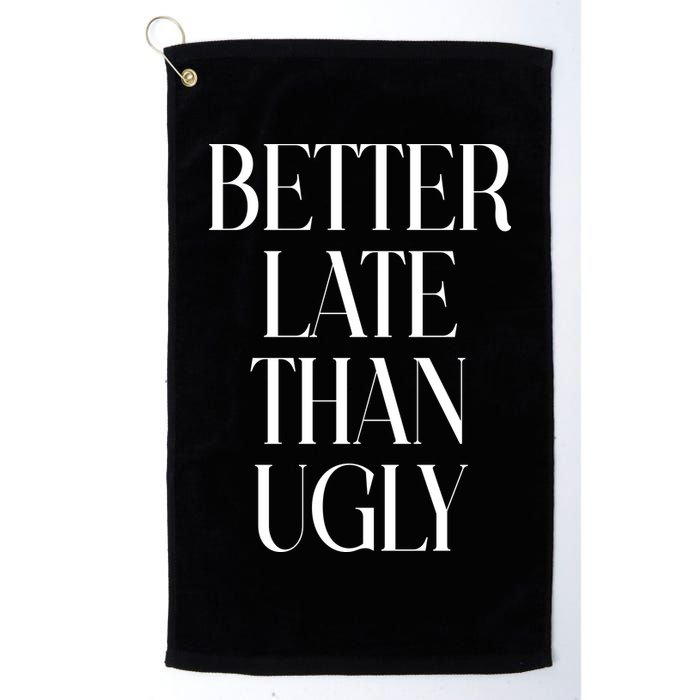 Better Late Than Ugly Golf Towel