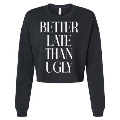 Better Late Than Ugly Cropped Pullover Crew