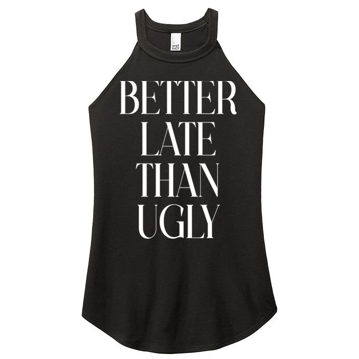 Better Late Than Ugly Women's Perfect Tri Rocker Tank