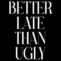 Better Late Than Ugly Women's V-Neck T-Shirt