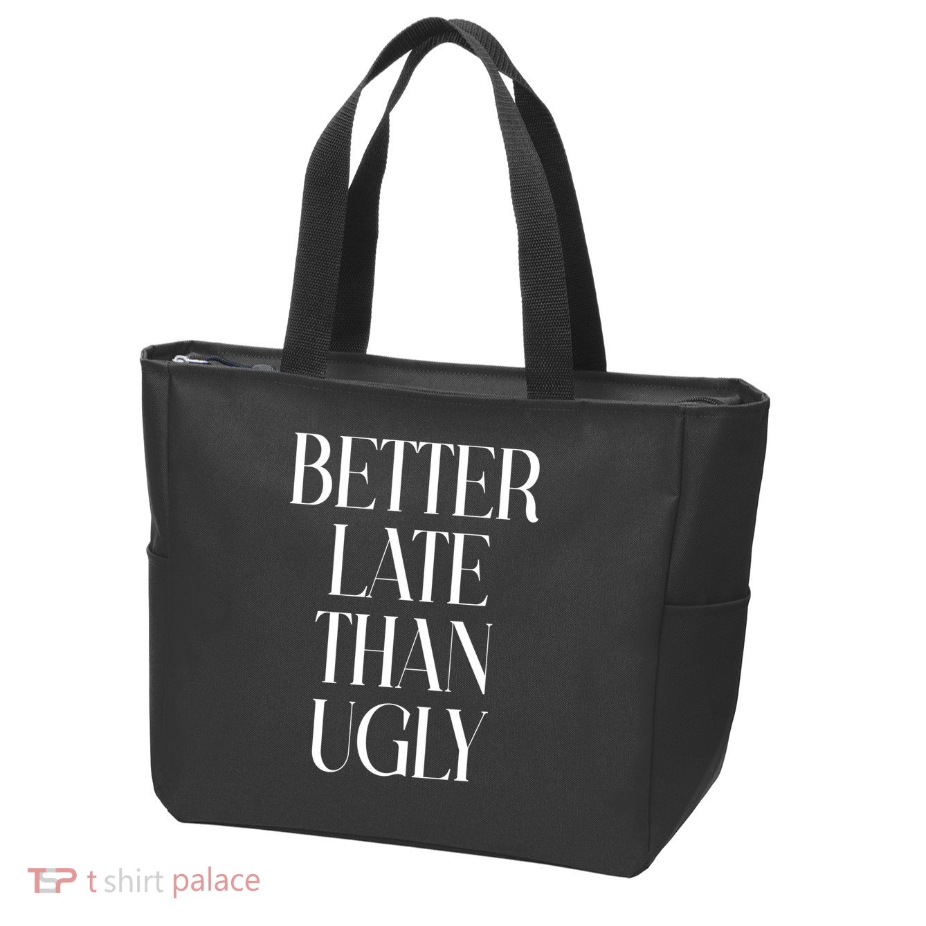 Better Late Than Ugly Zip Tote Bag