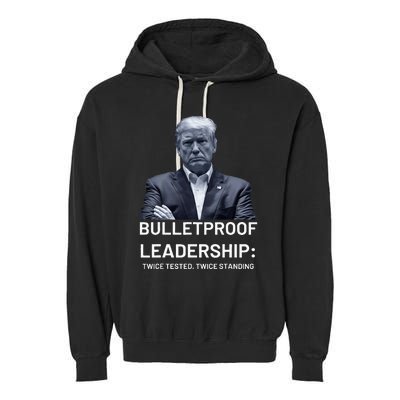 Bulletproof Leadership Twice Tested Twice Standing Trump Garment-Dyed Fleece Hoodie