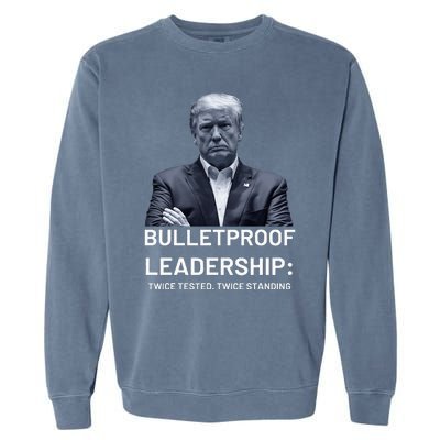 Bulletproof Leadership Twice Tested Twice Standing Trump Garment-Dyed Sweatshirt