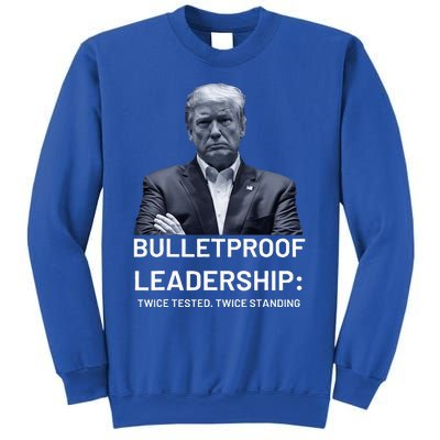 Bulletproof Leadership Twice Tested Twice Standing Trump Sweatshirt