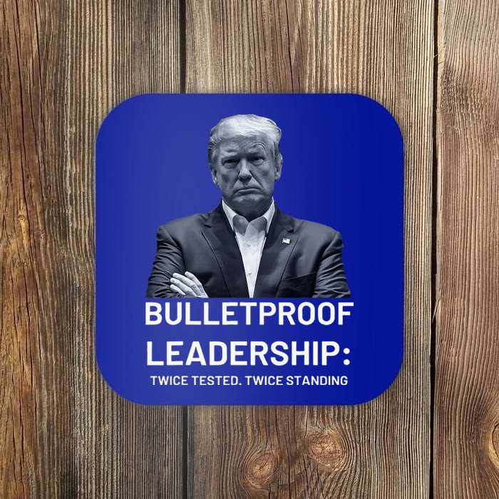 Bulletproof Leadership Twice Tested Twice Standing Trump Coaster