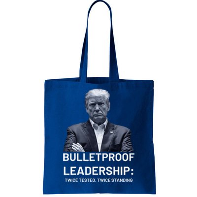 Bulletproof Leadership Twice Tested Twice Standing Trump Tote Bag