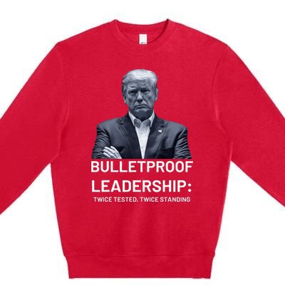 Bulletproof Leadership Twice Tested Twice Standing Trump Premium Crewneck Sweatshirt