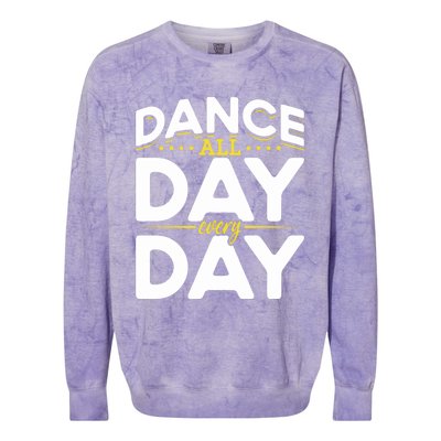 Ballet Lovers Teen Dancers Dance Lovers Dance All Day Cute Gift Colorblast Crewneck Sweatshirt