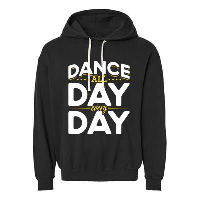 Ballet Lovers Teen Dancers Dance Lovers Dance All Day Cute Gift Garment-Dyed Fleece Hoodie