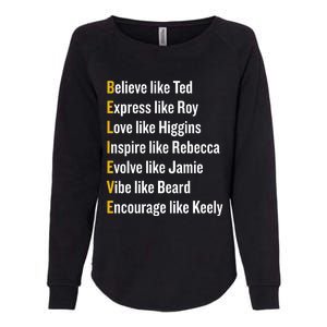 Believe Like Ted Express Like Roy Love Like Higgins Inspire Like Rebecca Evolve Womens California Wash Sweatshirt