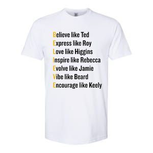 Believe Like Ted Express Like Roy Love Like Higgins Inspire Like Rebecca Evolve Softstyle CVC T-Shirt