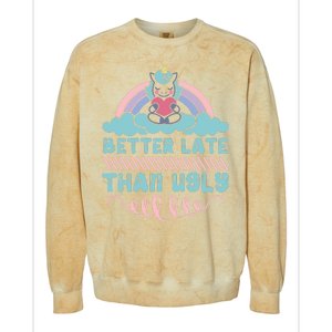 Better Late Than Ugly Colorblast Crewneck Sweatshirt