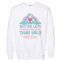 Better Late Than Ugly Garment-Dyed Sweatshirt