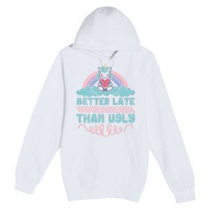 Better Late Than Ugly Premium Pullover Hoodie