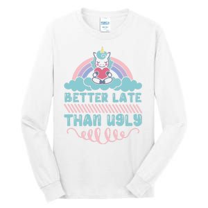 Better Late Than Ugly Tall Long Sleeve T-Shirt