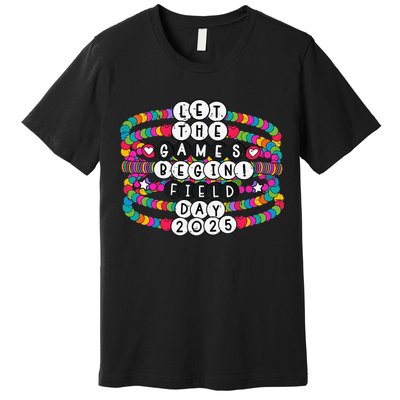Bracelet Let The Games Begin Field Day 2025 Teacher Student Premium T-Shirt