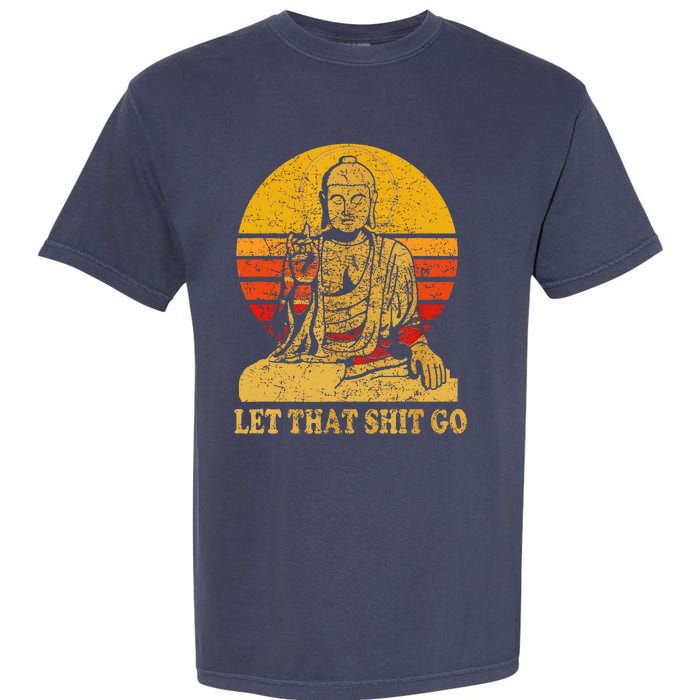 Buddha Let That Shit Go Gift Vintage Distressed Gift Garment-Dyed Heavyweight T-Shirt