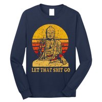 Buddha Let That Shit Go Gift Vintage Distressed Gift Long Sleeve Shirt