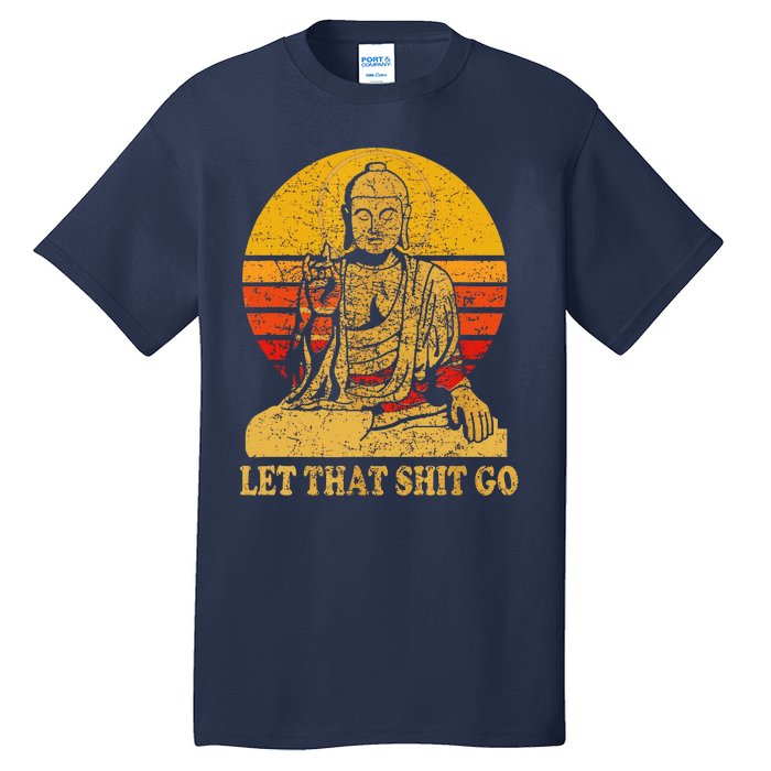 Buddha Let That Shit Go Gift Vintage Distressed Gift Tall T-Shirt