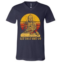 Buddha Let That Shit Go Gift Vintage Distressed Gift V-Neck T-Shirt