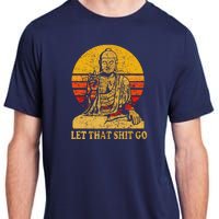 Buddha Let That Shit Go Gift Vintage Distressed Gift Adult ChromaSoft Performance T-Shirt