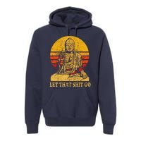 Buddha Let That Shit Go Gift Vintage Distressed Gift Premium Hoodie