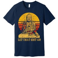 Buddha Let That Shit Go Gift Vintage Distressed Gift Premium T-Shirt