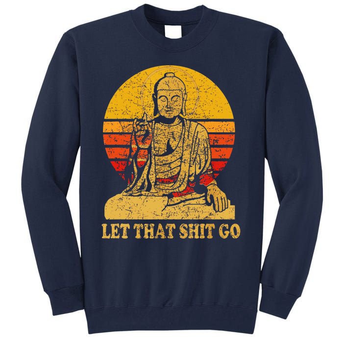 Buddha Let That Shit Go Gift Vintage Distressed Gift Tall Sweatshirt