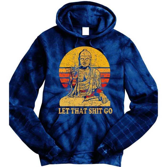 Buddha Let That Shit Go Gift Vintage Distressed Gift Tie Dye Hoodie