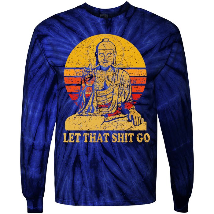 Buddha Let That Shit Go Gift Vintage Distressed Gift Tie-Dye Long Sleeve Shirt