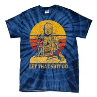 Buddha Let That Shit Go Gift Vintage Distressed Gift Tie-Dye T-Shirt