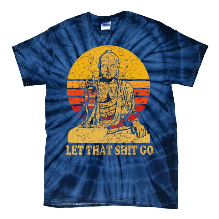 Buddha Let That Shit Go Gift Vintage Distressed Gift Tie-Dye T-Shirt