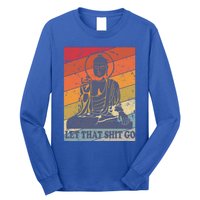 Buddha Let That Shit Go Gift Vintage Distressed Gift Long Sleeve Shirt