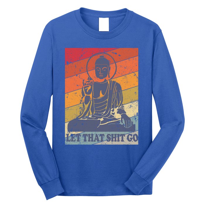 Buddha Let That Shit Go Gift Vintage Distressed Gift Long Sleeve Shirt