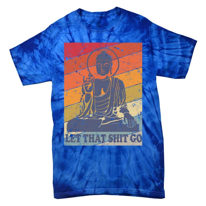 Buddha Let That Shit Go Gift Vintage Distressed Gift Tie-Dye T-Shirt