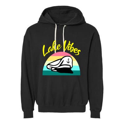 Boat Lake Vibes Boating Cruise Family Squad Funny Gift Garment-Dyed Fleece Hoodie