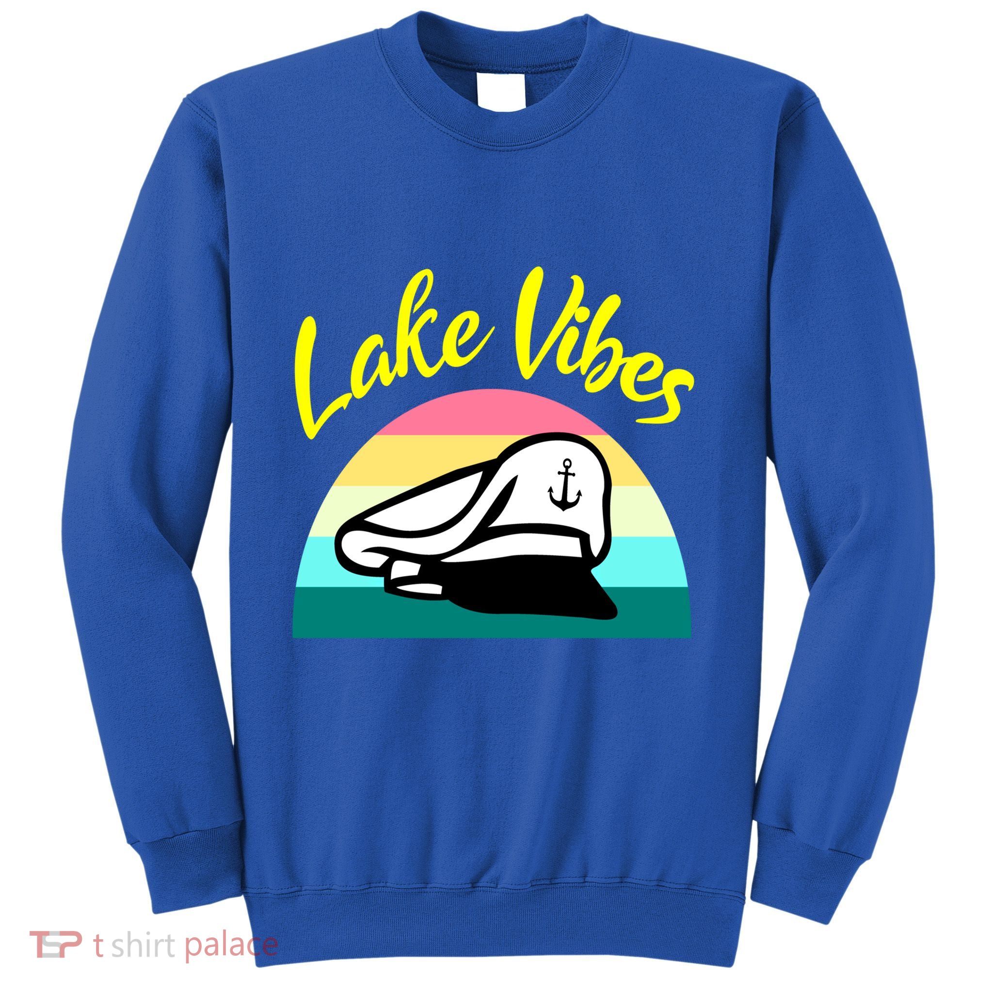 Boat Lake Vibes Boating Cruise Family Squad Funny Gift Sweatshirt
