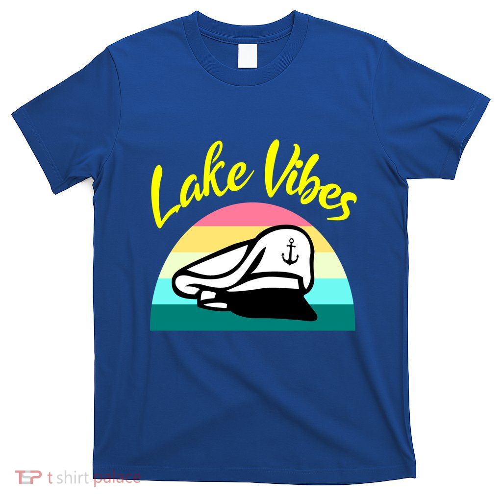 Boat Lake Vibes Boating Cruise Family Squad Funny Gift T-Shirt