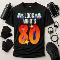 Birthday Look Who'S 80 I'M Eighty Years 80th Birthday Cooling Performance Crew T-Shirt