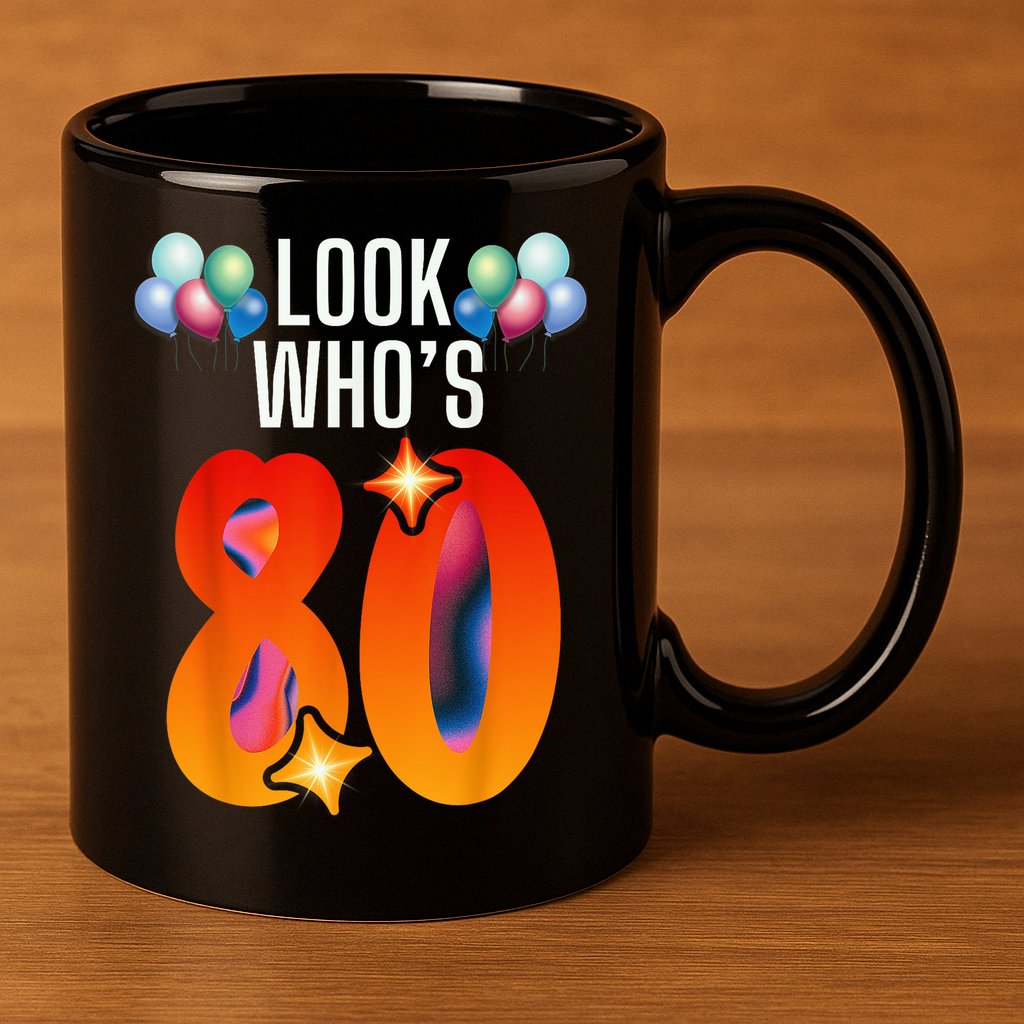 Birthday Look Who'S 80 I'M Eighty Years 80th Birthday 11oz C Handle Ceramic Mug