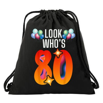 Birthday Look Who'S 80 I'M Eighty Years 80th Birthday Drawstring Bag