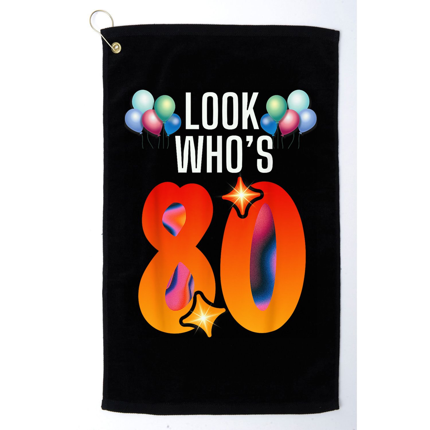 Birthday Look Who'S 80 I'M Eighty Years 80th Birthday Golf Towel