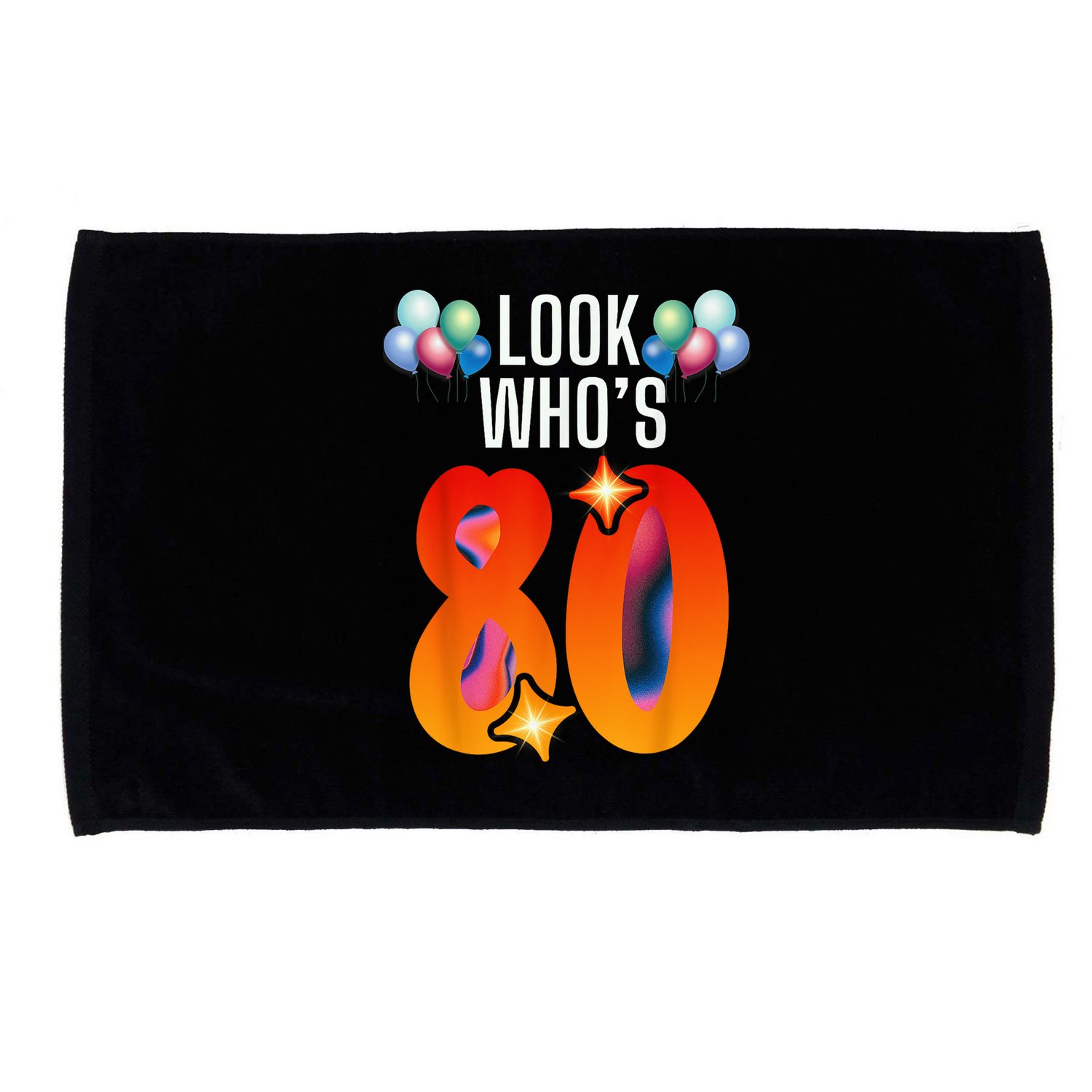 Birthday Look Who'S 80 I'M Eighty Years 80th Birthday Microfiber Hand Towel