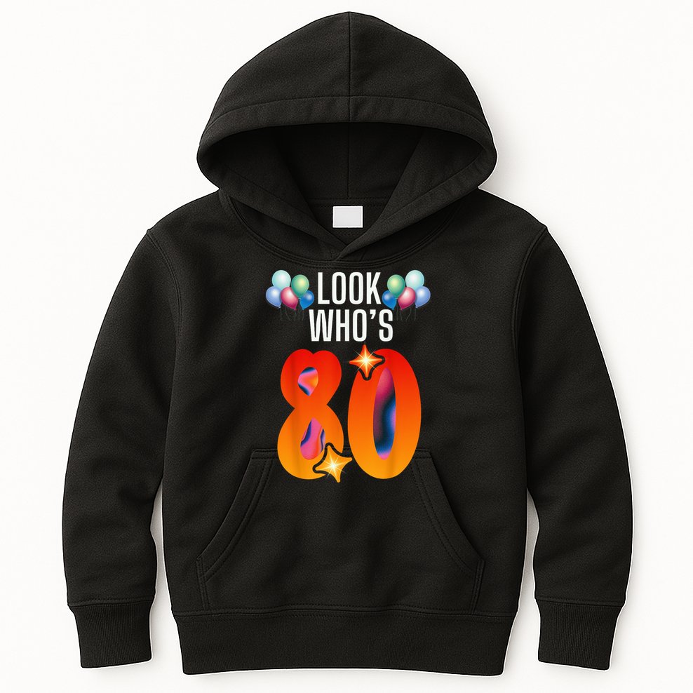 Birthday Look Who'S 80 I'M Eighty Years 80th Birthday Kids Hoodie