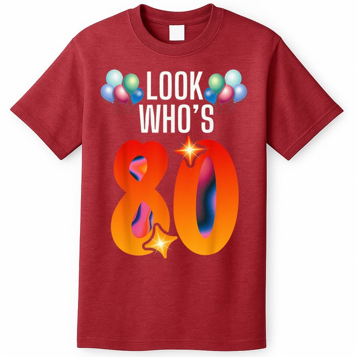 Birthday Look Who'S 80 I'M Eighty Years 80th Birthday T-Shirt