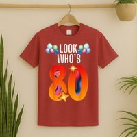Birthday Look Who'S 80 I'M Eighty Years 80th Birthday T-Shirt